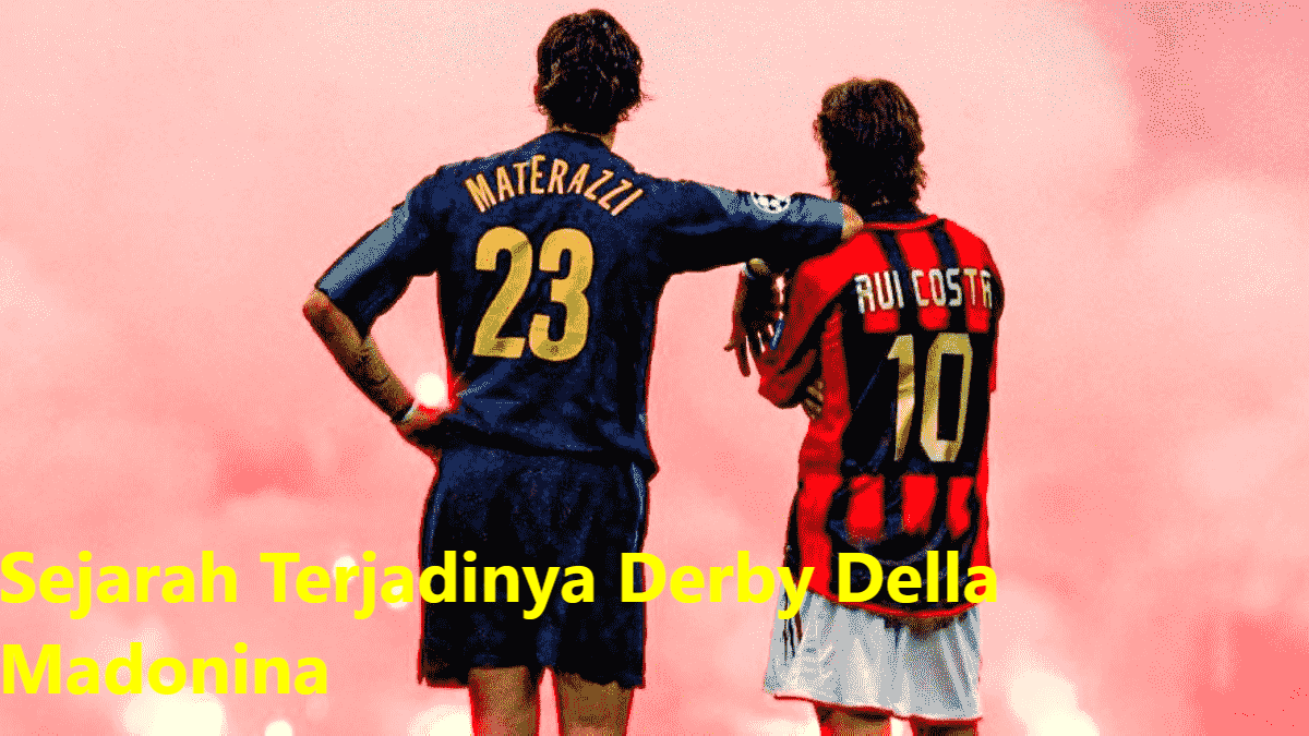 Sejarah Terjadinya Derby Della Madonina