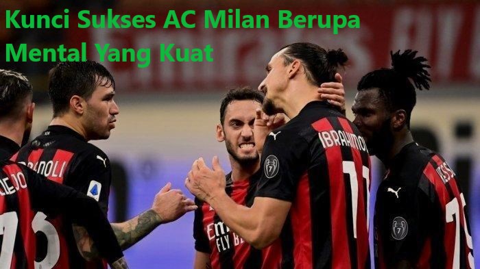 Kunci Sukses AC Milan Berupa Mental Yang Kuat
