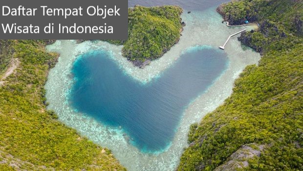 5 Daftar Tempat Objek Wisata di Indonesia yang Indah